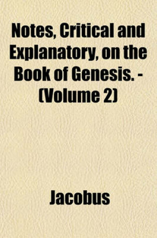 Cover of Notes, Critical and Explanatory, on the Book of Genesis. - (Volume 2)