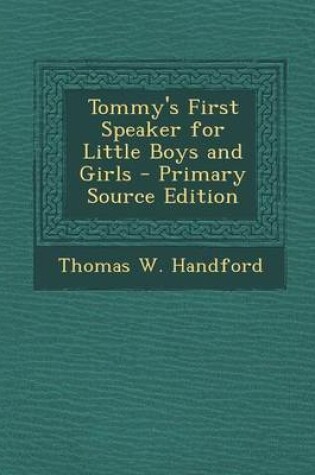 Cover of Tommy's First Speaker for Little Boys and Girls - Primary Source Edition