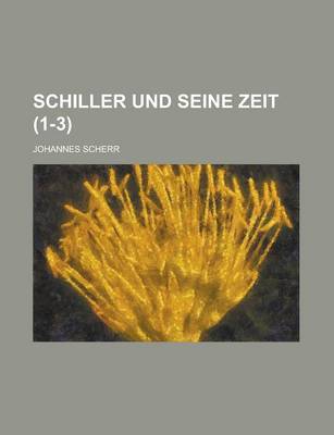 Book cover for Schiller Und Seine Zeit (1-3 )