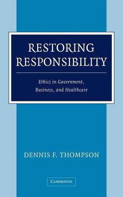 Book cover for Restoring Responsibility: Ethics in Government, Business and Healthcare