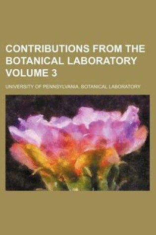 Cover of Contributions from the Botanical Laboratory Volume 3