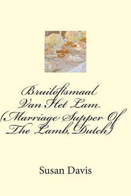 Book cover for Bruiloftsmaal Van Het Lam (Marriage Supper Of The Lamb, Dutch)