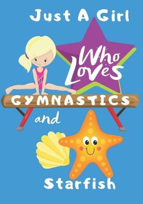 Book cover for Just a Girl Who Loves Gymnastics and Starfish