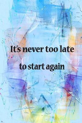 Book cover for It's never too late to start again