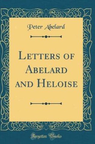 Cover of Letters of Abelard and Heloise (Classic Reprint)