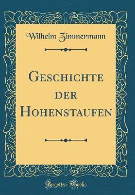 Book cover for Geschichte Der Hohenstaufen (Classic Reprint)