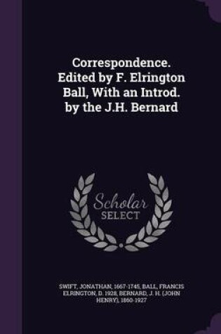 Cover of Correspondence. Edited by F. Elrington Ball, with an Introd. by the J.H. Bernard