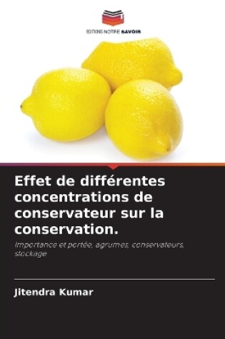Cover of Effet de diff�rentes concentrations de conservateur sur la conservation.