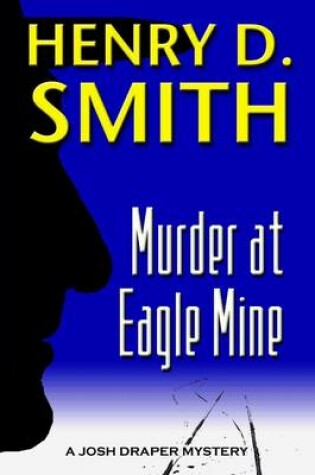 Cover of Murder At Eagle Mine: A Josh Draper Mystery