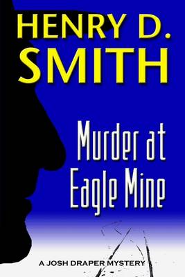 Book cover for Murder At Eagle Mine: A Josh Draper Mystery