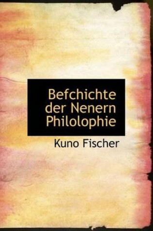 Cover of Befchichte Der Nenern Philolophie