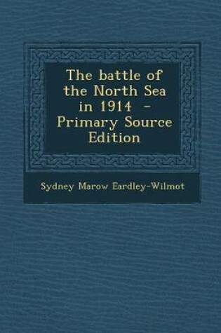 Cover of The Battle of the North Sea in 1914 - Primary Source Edition