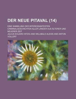 Book cover for Der Neue Pitaval (14); Eine Sammlung Der Interessantesten Criminalgeschichten Aller Lander Aus Alterer Und Neuerer Zeit