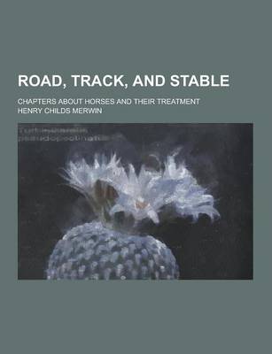 Book cover for Road, Track, and Stable; Chapters about Horses and Their Treatment