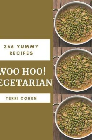 Cover of Woo Hoo! 365 Yummy Vegetarian Recipes