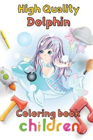 Cover of High Quality Dolphin Coloring book children