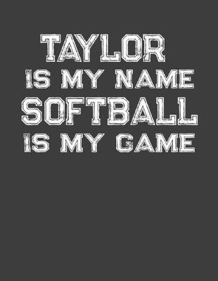 Book cover for Taylor Is My Name Softball Is My Game
