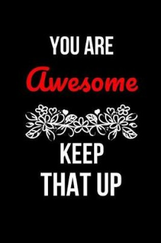 Cover of You Are Awesome Keep That Up