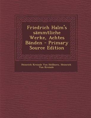 Book cover for Friedrich Halm's Sammtliche Werke, Achtes Banden - Primary Source Edition