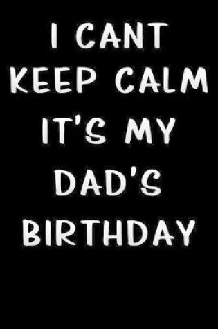 Cover of i cant keep calm its my dad birthday