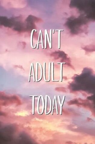 Cover of Can't Adult Today