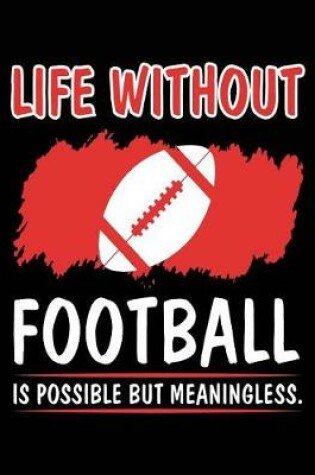 Cover of Life Without Football Is Possible But Meaningless.