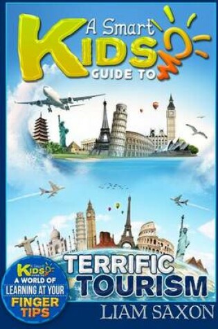 Cover of A Smart Kids Guide to Terrific Tourism