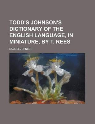 Book cover for Todd's Johnson's Dictionary of the English Language, in Miniature, by T. Rees