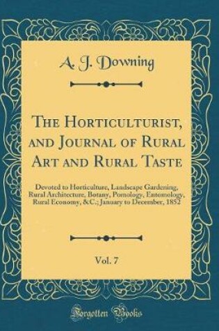 Cover of The Horticulturist, and Journal of Rural Art and Rural Taste, Vol. 7