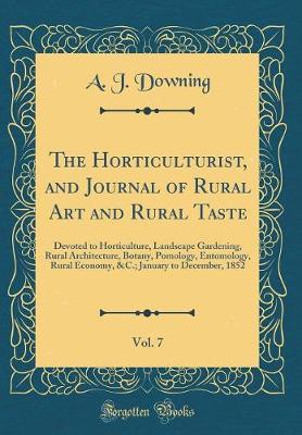 Book cover for The Horticulturist, and Journal of Rural Art and Rural Taste, Vol. 7