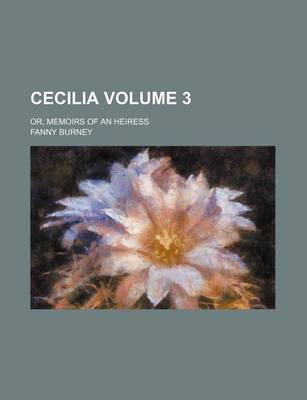 Book cover for Cecilia Volume 3; Or, Memoirs of an Heiress