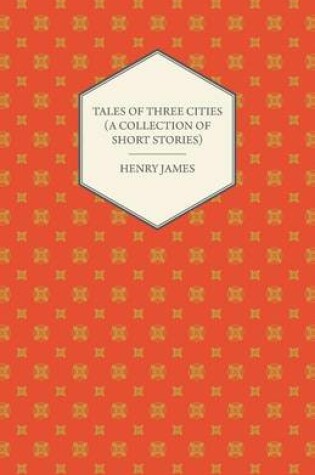 Cover of Tales of Three Cities (A Collection of Short Stories)