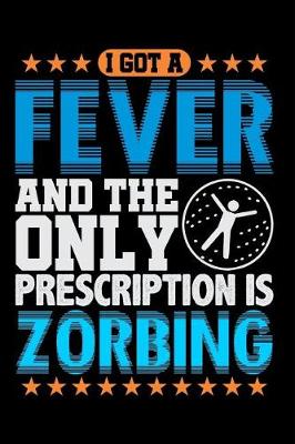 Book cover for I Got a Fever and the Only Prescription Is Zorbing