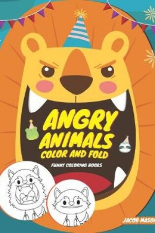 Cover of Angry Animals Color And Fold
