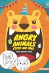 Book cover for Angry Animals Color And Fold