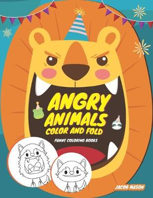 Cover of Angry Animals Color And Fold
