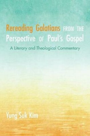 Cover of Rereading Galatians from the Perspective of Paul's Gospel