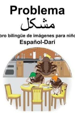 Cover of Español-Darí Problema/&#1605;&#1588;&#1705;&#1604; Libro bilingüe de imágenes para niños