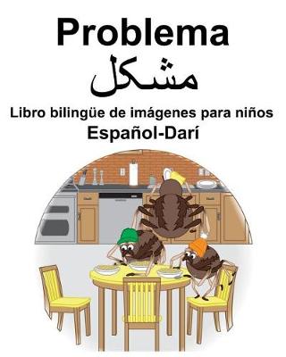 Book cover for Español-Darí Problema/&#1605;&#1588;&#1705;&#1604; Libro bilingüe de imágenes para niños