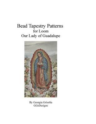 Book cover for Bead Tapestry Patterns for Loom Our Lady of Guadalupe