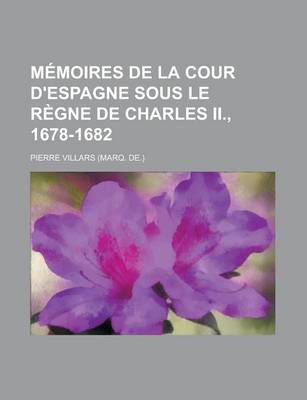 Book cover for Memoires de La Cour D'Espagne Sous Le Regne de Charles II., 1678-1682