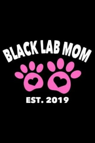 Cover of Black Lab Mom Est. 2019