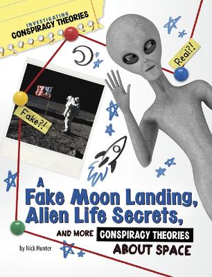 Book cover for A Fake Moon Landing, Alien Life Secrets, and More Conspiracy Theories about Space