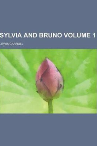 Cover of Sylvia and Bruno Volume 1