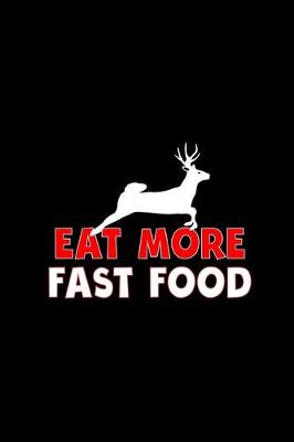 Book cover for Eat More Fast Food