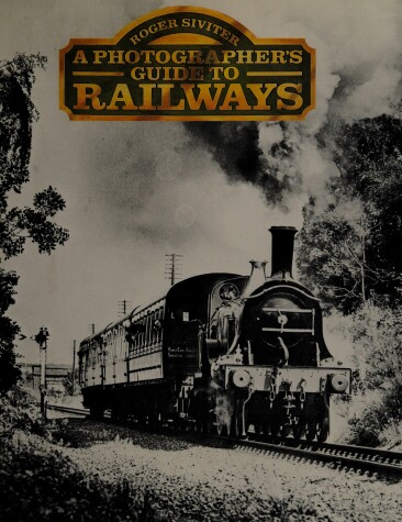 Book cover for A Photographer's Guide to Railways