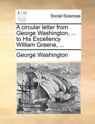 Book cover for A Circular Letter from George Washington, ... to His Excellency William Greene, ...