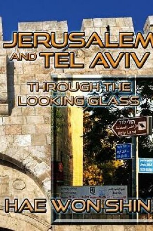 Cover of Jerusalem and Tel Aviv Through the Looking Glass