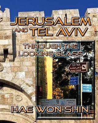 Book cover for Jerusalem and Tel Aviv Through the Looking Glass