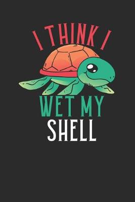 Book cover for I Think I Wet My Shell